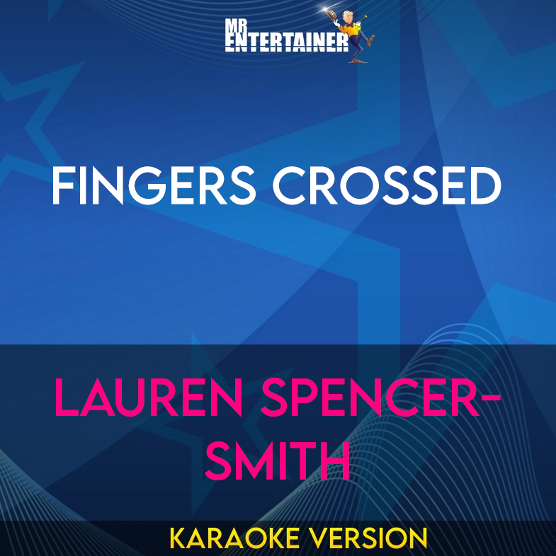 Fingers Crossed - Lauren Spencer-Smith (Karaoke Version) from Mr Entertainer Karaoke