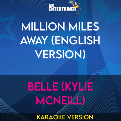 Million Miles Away (English Version) - Belle (Kylie McNeill) (Karaoke Version) from Mr Entertainer Karaoke