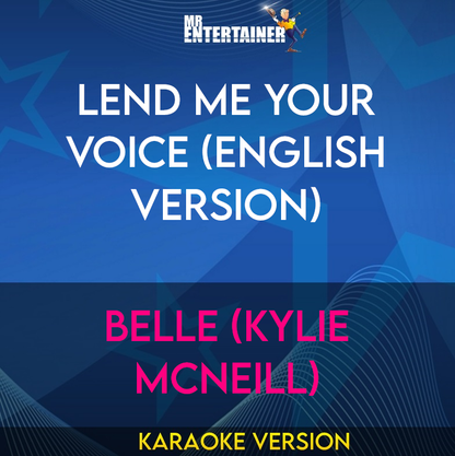 Lend Me Your Voice (English Version) - Belle (Kylie McNeill) (Karaoke Version) from Mr Entertainer Karaoke