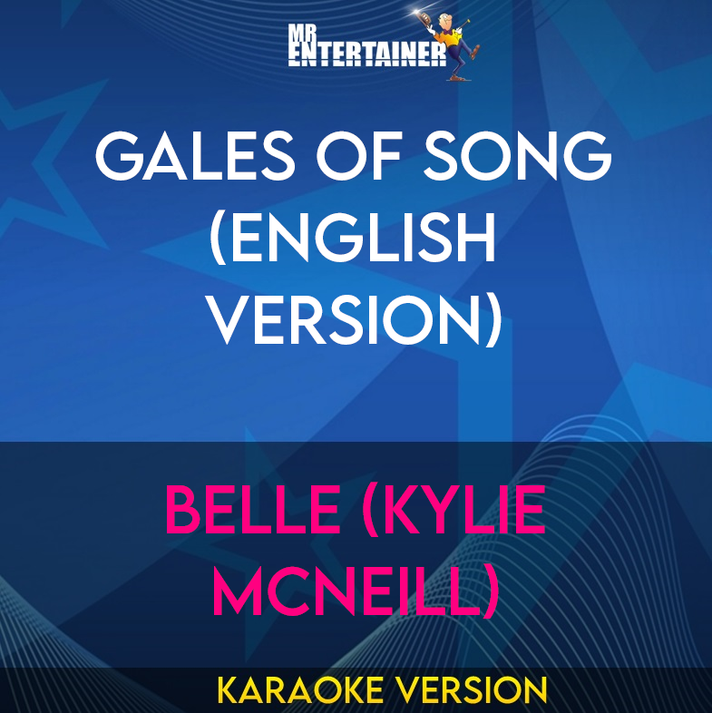 Gales Of Song (English Version) - Belle (Kylie McNeill) (Karaoke Version) from Mr Entertainer Karaoke