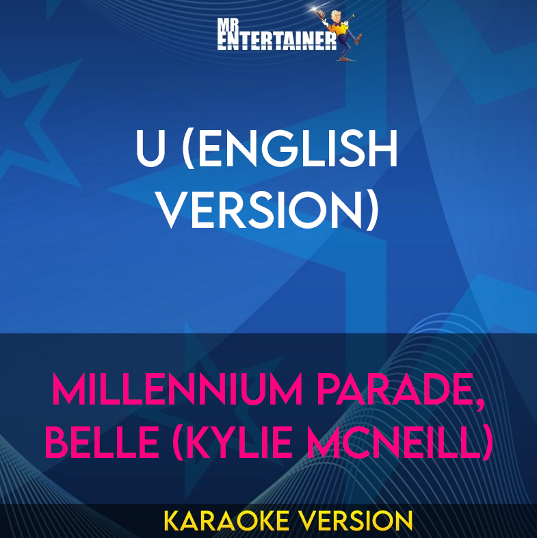 U (English Version) - Millennium Parade, Belle (Kylie McNeill) (Karaoke Version) from Mr Entertainer Karaoke