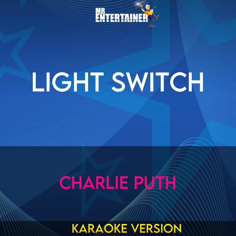 Light Switch - Charlie Puth (Karaoke Version) from Mr Entertainer Karaoke