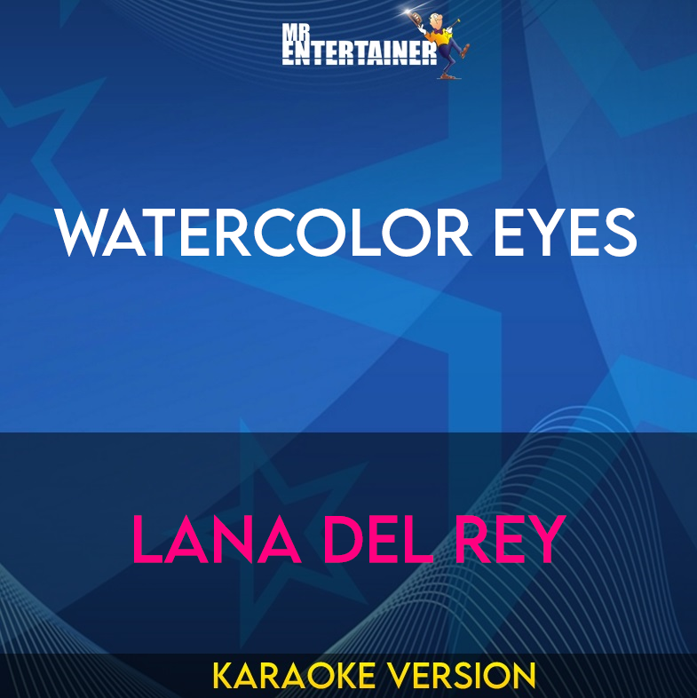 Watercolor Eyes - Lana Del Rey (Karaoke Version) from Mr Entertainer Karaoke