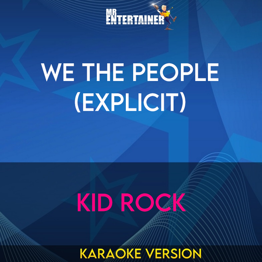 We The People (explicit) - Kid Rock (Karaoke Version) from Mr Entertainer Karaoke