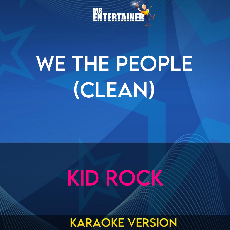 We The People (clean) - Kid Rock (Karaoke Version) from Mr Entertainer Karaoke