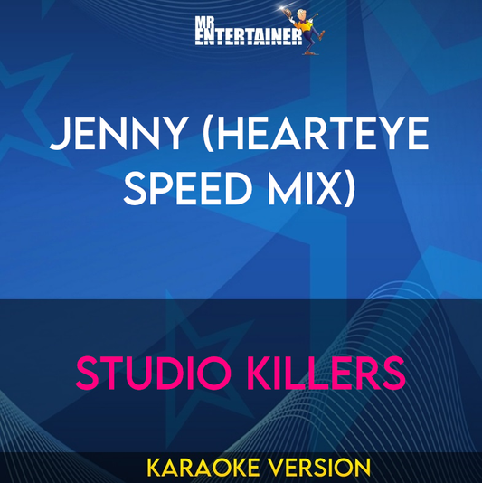 Jenny (Hearteye Speed Mix) - Studio Killers (Karaoke Version) from Mr Entertainer Karaoke