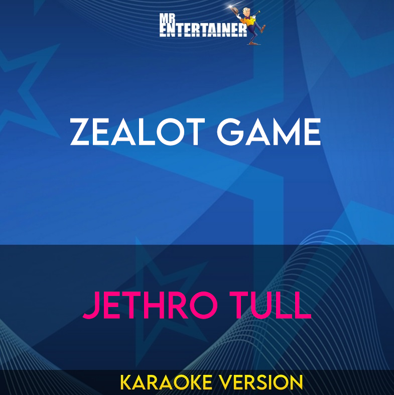 Zealot Game - Jethro Tull (Karaoke Version) from Mr Entertainer Karaoke