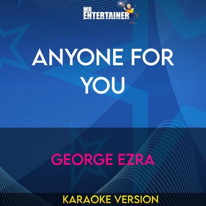 Anyone For You - George Ezra (Karaoke Version) from Mr Entertainer Karaoke