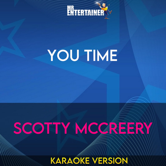 You Time - Scotty McCreery (Karaoke Version) from Mr Entertainer Karaoke