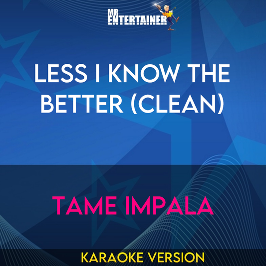 Less I Know The Better (clean) - Tame Impala (Karaoke Version) from Mr Entertainer Karaoke