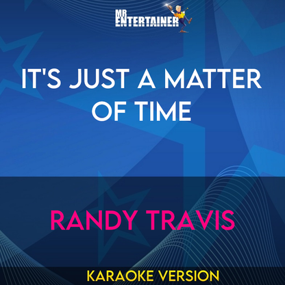 It's Just A Matter Of Time - Randy Travis (Karaoke Version) from Mr Entertainer Karaoke