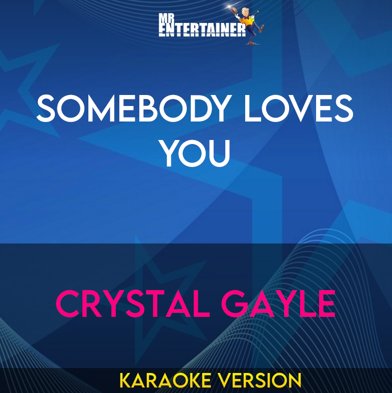 Somebody Loves You - Crystal Gayle (Karaoke Version) from Mr Entertainer Karaoke