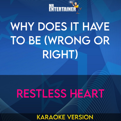 Why Does It Have To Be (Wrong Or Right) - Restless Heart (Karaoke Version) from Mr Entertainer Karaoke