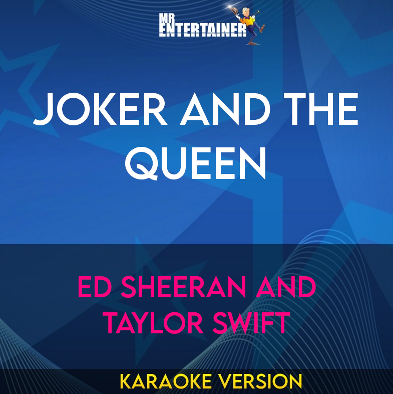 Joker And The Queen - Ed Sheeran and Taylor Swift (Karaoke Version) from Mr Entertainer Karaoke