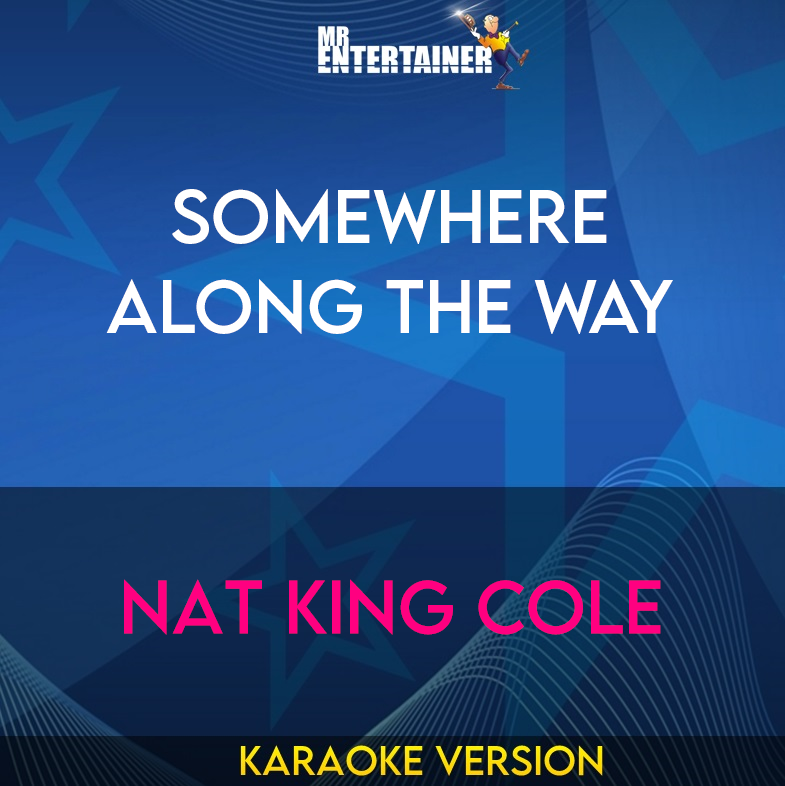 Somewhere Along The Way - Nat King Cole (Karaoke Version) from Mr Entertainer Karaoke