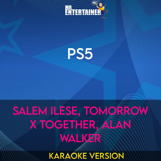 PS5 - Salem Ilese, Tomorrow X Together, Alan Walker (Karaoke Version) from Mr Entertainer Karaoke