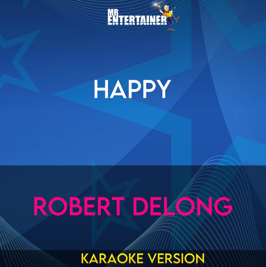 Happy - Robert DeLong (Karaoke Version) from Mr Entertainer Karaoke