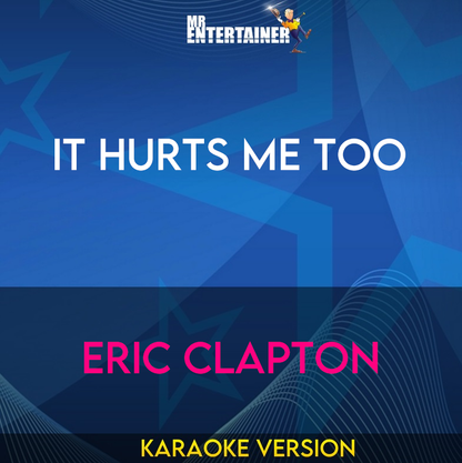 It Hurts Me Too - Eric Clapton (Karaoke Version) from Mr Entertainer Karaoke