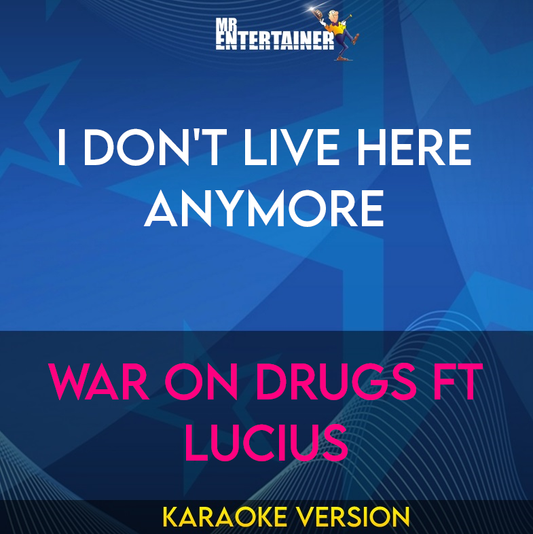 I Don't Live Here Anymore - War On Drugs ft Lucius (Karaoke Version) from Mr Entertainer Karaoke