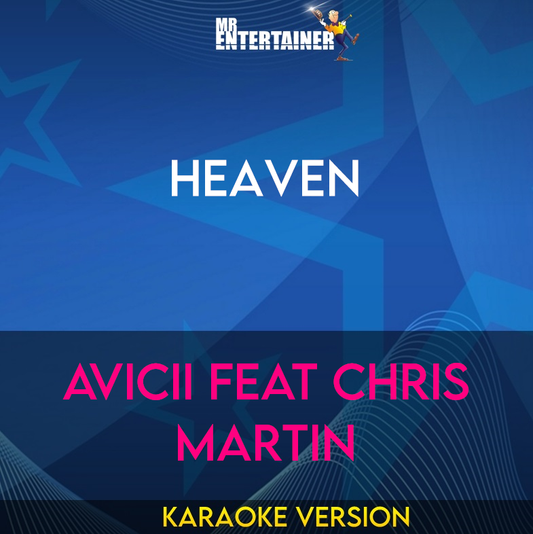 Heaven - Avicii feat Chris Martin (Karaoke Version) from Mr Entertainer Karaoke
