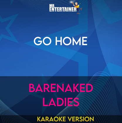 Go Home - Barenaked Ladies (Karaoke Version) from Mr Entertainer Karaoke