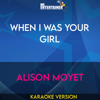 When I Was Your Girl - Alison Moyet (Karaoke Version) from Mr Entertainer Karaoke