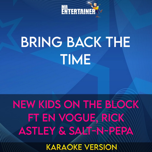 Bring Back The Time - New Kids On The Block ft En Vogue, Rick Astley & Salt-N-Pepa (Karaoke Version) from Mr Entertainer Karaoke