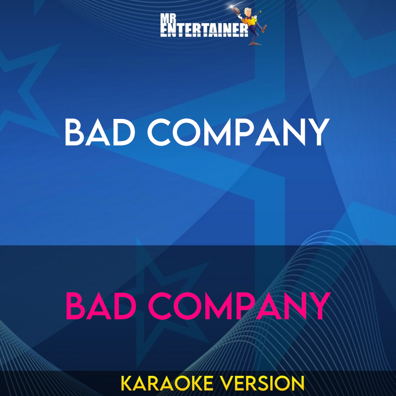 Bad Company - Bad Company (Karaoke Version) from Mr Entertainer Karaoke