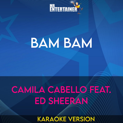 Bam Bam - Camila Cabello feat. Ed Sheeran (Karaoke Version) from Mr Entertainer Karaoke