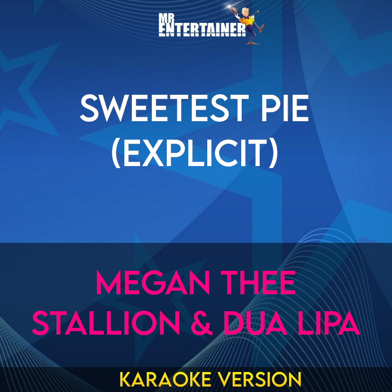 Sweetest Pie (explicit) - Megan Thee Stallion & Dua Lipa (Karaoke Version) from Mr Entertainer Karaoke