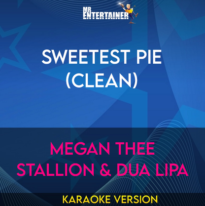Sweetest Pie (clean) - Megan Thee Stallion & Dua Lipa (Karaoke Version) from Mr Entertainer Karaoke