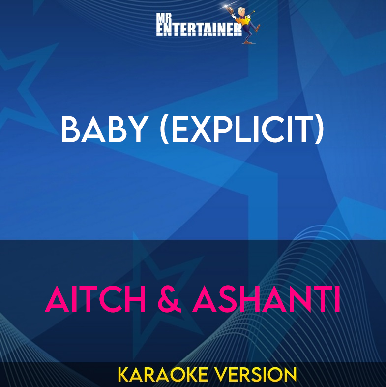 Baby (explicit) - Aitch & Ashanti (Karaoke Version) from Mr Entertainer Karaoke