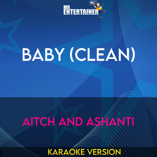 Baby (clean) - Aitch and Ashanti (Karaoke Version) from Mr Entertainer Karaoke