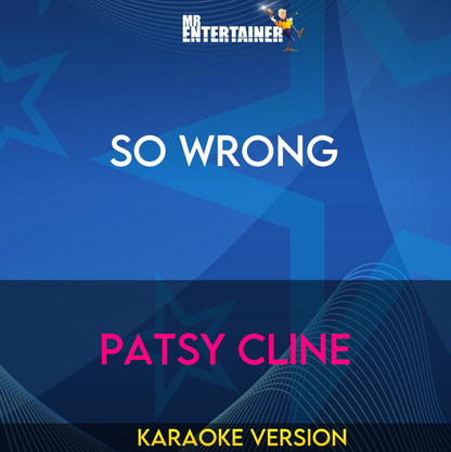 So Wrong - Patsy Cline (Karaoke Version) from Mr Entertainer Karaoke