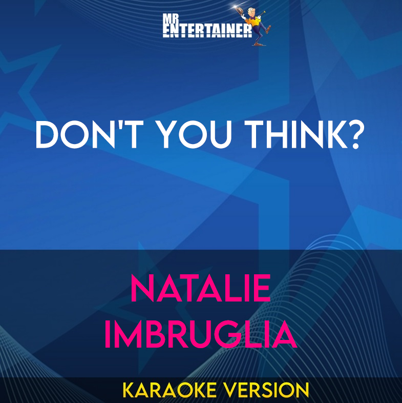 Don't You Think? - Natalie Imbruglia (Karaoke Version) from Mr Entertainer Karaoke