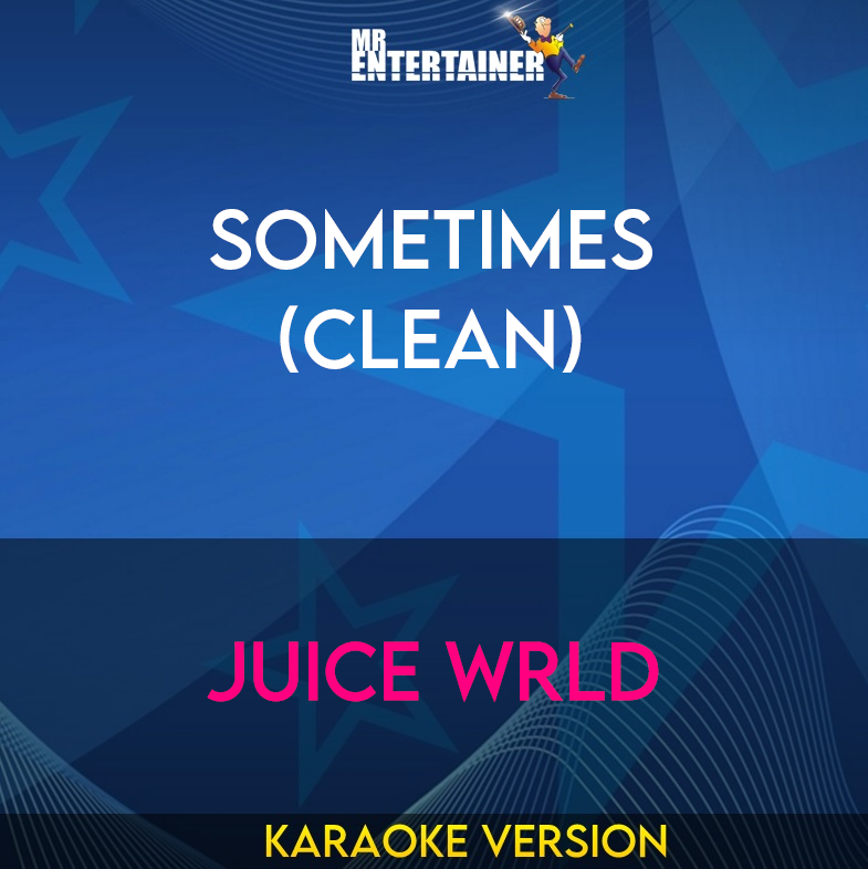 Sometimes (clean) - Juice WRLD (Karaoke Version) from Mr Entertainer Karaoke