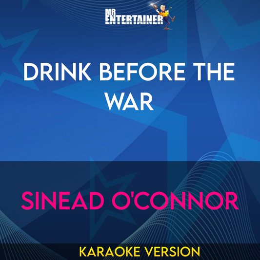 Drink Before The War - Sinead O'Connor (Karaoke Version) from Mr Entertainer Karaoke