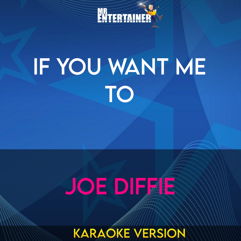If You Want Me To - Joe Diffie (Karaoke Version) from Mr Entertainer Karaoke