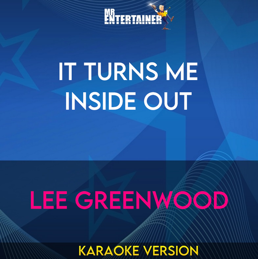 It Turns Me Inside Out - Lee Greenwood (Karaoke Version) from Mr Entertainer Karaoke