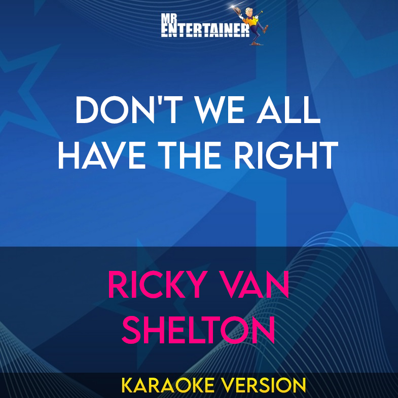 Don't We All Have The Right - Ricky Van Shelton (Karaoke Version) from Mr Entertainer Karaoke