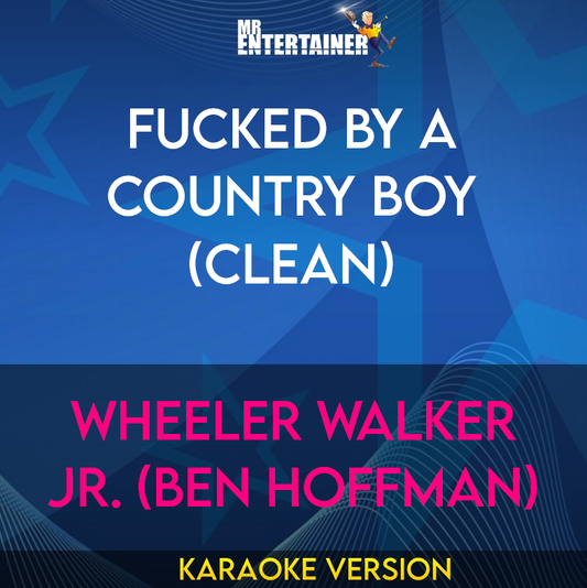 Fucked By A Country Boy (clean) - Wheeler Walker Jr. (Ben Hoffman) (Karaoke Version) from Mr Entertainer Karaoke