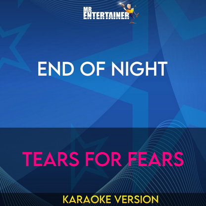 End Of Night - Tears For Fears (Karaoke Version) from Mr Entertainer Karaoke