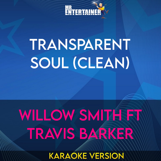 Transparent Soul (clean) - Willow Smith ft Travis Barker (Karaoke Version) from Mr Entertainer Karaoke