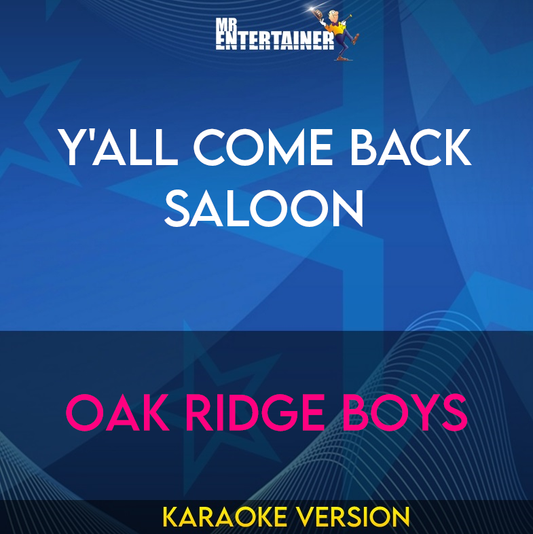 Y'All Come Back Saloon - Oak Ridge Boys (Karaoke Version) from Mr Entertainer Karaoke