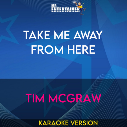 Take Me Away From Here - Tim McGraw (Karaoke Version) from Mr Entertainer Karaoke