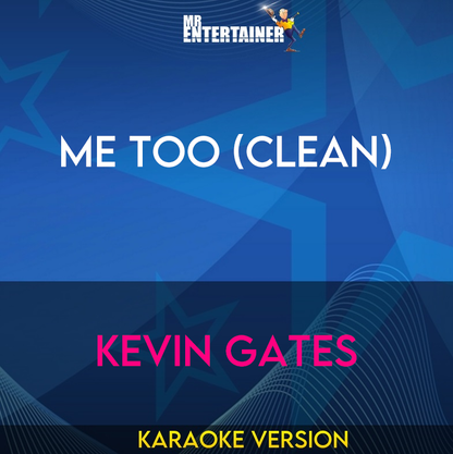 Me Too (clean) - Kevin Gates (Karaoke Version) from Mr Entertainer Karaoke