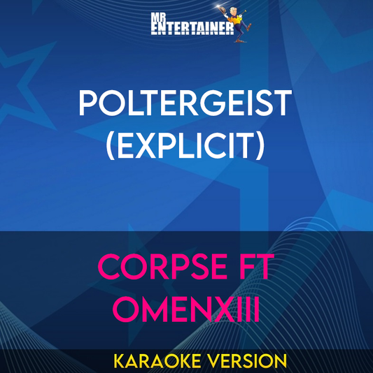 Poltergeist (explicit) - CORPSE ft OmenXIII (Karaoke Version) from Mr Entertainer Karaoke