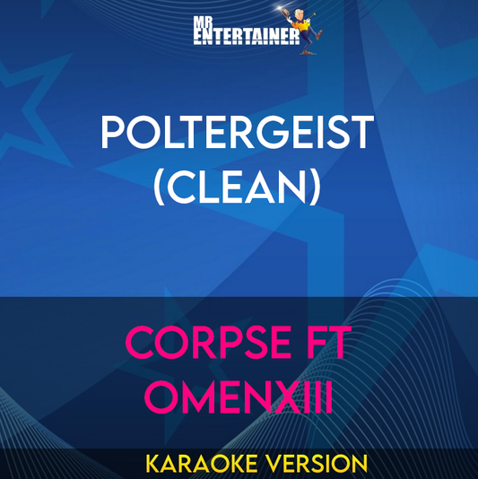 Poltergeist (clean) - CORPSE ft OmenXIII (Karaoke Version) from Mr Entertainer Karaoke