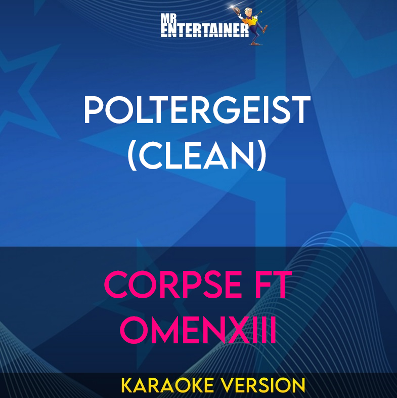 Poltergeist (clean) - CORPSE ft OmenXIII (Karaoke Version) from Mr Entertainer Karaoke