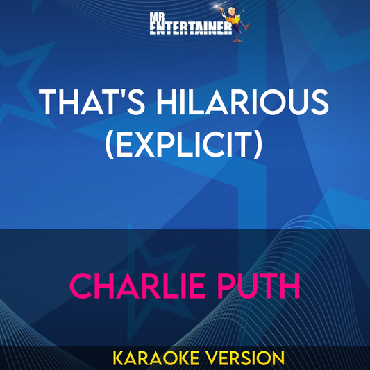 That's Hilarious (explicit) - Charlie Puth (Karaoke Version) from Mr Entertainer Karaoke